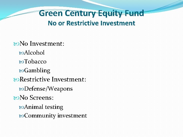 Green Century Equity Fund No or Restrictive Investment No Investment: Alcohol Tobacco Gambling Restrictive Green Century Equity Fund No or Restrictive Investment No Investment: Alcohol Tobacco Gambling Restrictive