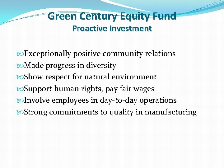 Green Century Equity Fund Proactive Investment Exceptionally positive community relations Made progress in diversity Green Century Equity Fund Proactive Investment Exceptionally positive community relations Made progress in diversity