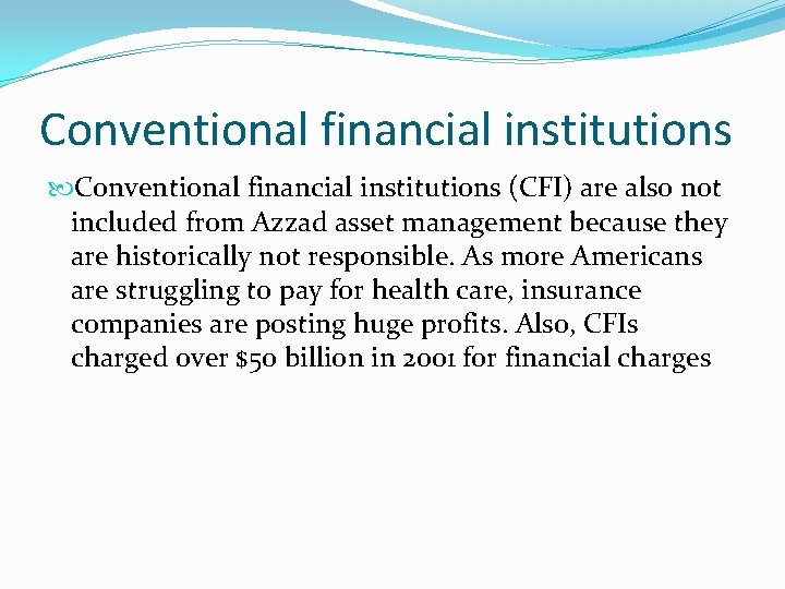 Conventional financial institutions (CFI) are also not included from Azzad asset management because they Conventional financial institutions (CFI) are also not included from Azzad asset management because they
