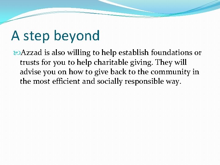 A step beyond Azzad is also willing to help establish foundations or trusts for A step beyond Azzad is also willing to help establish foundations or trusts for