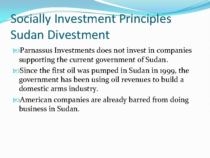 Socially Investment Principles Sudan Divestment Parnassus Investments does not invest in companies supporting the Socially Investment Principles Sudan Divestment Parnassus Investments does not invest in companies supporting the