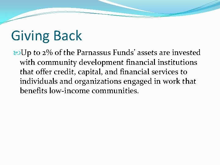 Giving Back Up to 2% of the Parnassus Funds' assets are invested with community Giving Back Up to 2% of the Parnassus Funds' assets are invested with community