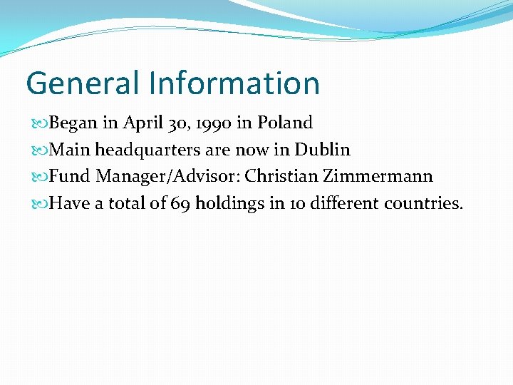 General Information Began in April 30, 1990 in Poland Main headquarters are now in General Information Began in April 30, 1990 in Poland Main headquarters are now in