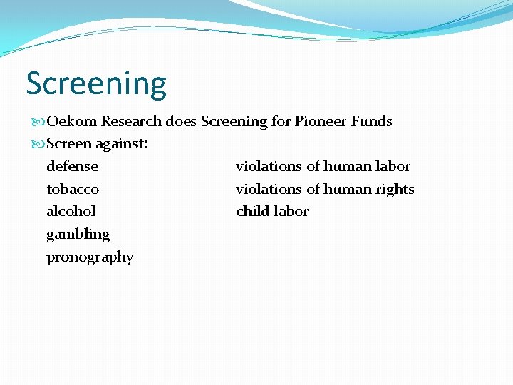 Screening Oekom Research does Screening for Pioneer Funds Screen against: defense violations of human Screening Oekom Research does Screening for Pioneer Funds Screen against: defense violations of human
