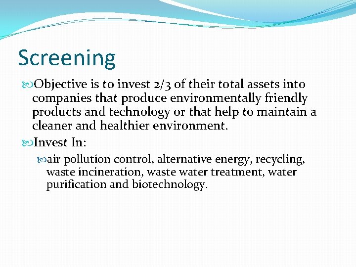 Screening Objective is to invest 2/3 of their total assets into companies that produce Screening Objective is to invest 2/3 of their total assets into companies that produce