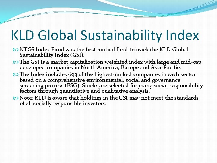 KLD Global Sustainability Index NTGS Index Fund was the first mutual fund to track KLD Global Sustainability Index NTGS Index Fund was the first mutual fund to track