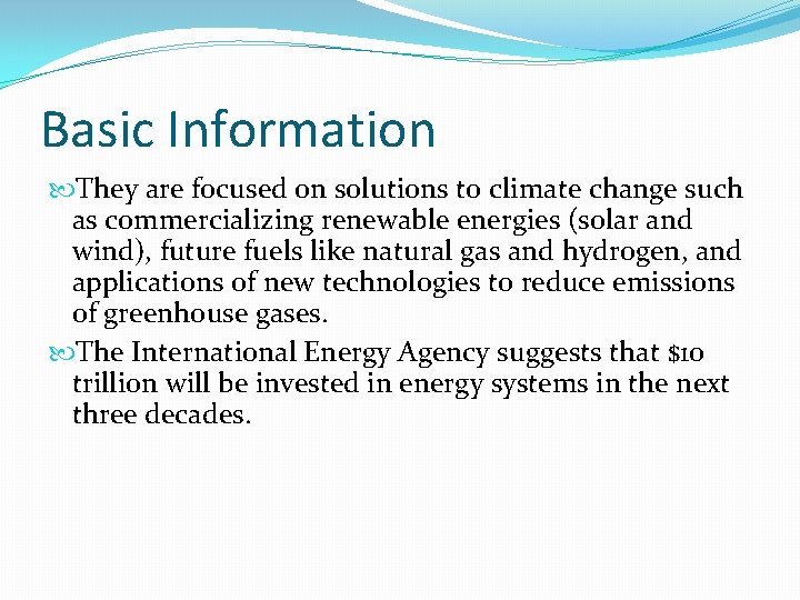 Basic Information They are focused on solutions to climate change such as commercializing renewable Basic Information They are focused on solutions to climate change such as commercializing renewable