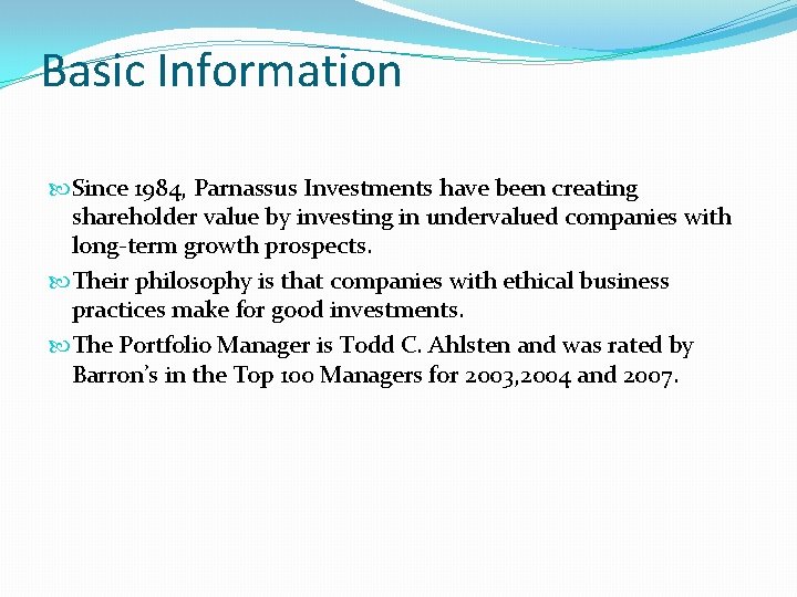Basic Information Since 1984, Parnassus Investments have been creating shareholder value by investing in Basic Information Since 1984, Parnassus Investments have been creating shareholder value by investing in