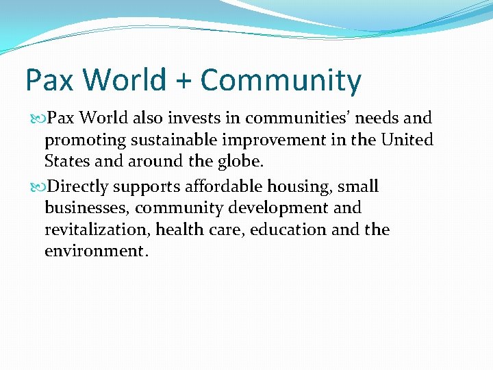 Pax World + Community Pax World also invests in communities’ needs and promoting sustainable Pax World + Community Pax World also invests in communities’ needs and promoting sustainable