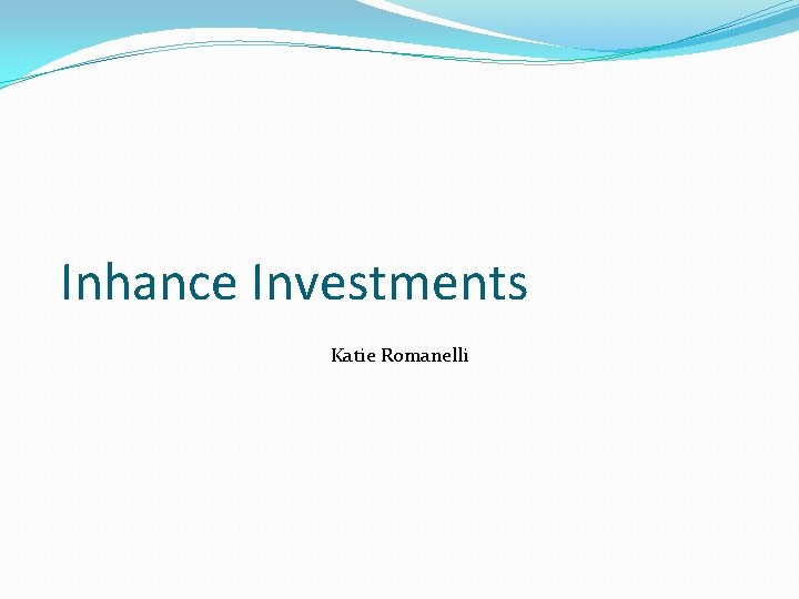 Inhance Investments Katie Romanelli Inhance Investments Katie Romanelli