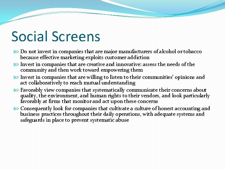 Social Screens Do not invest in companies that are major manufacturers of alcohol or Social Screens Do not invest in companies that are major manufacturers of alcohol or