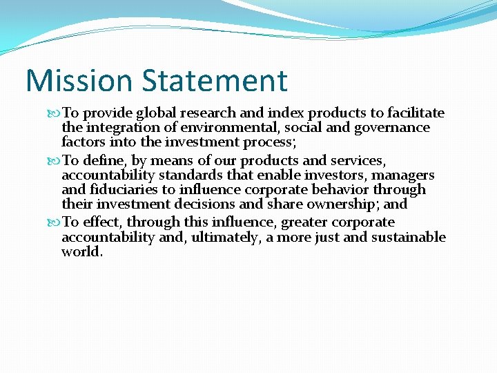 Mission Statement To provide global research and index products to facilitate the integration of Mission Statement To provide global research and index products to facilitate the integration of