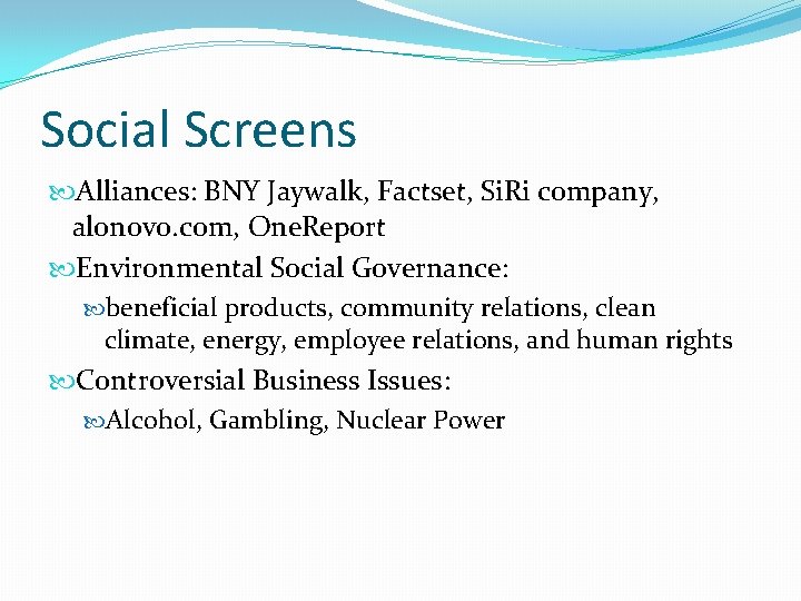 Social Screens Alliances: BNY Jaywalk, Factset, Si. Ri company, alonovo. com, One. Report Environmental Social Screens Alliances: BNY Jaywalk, Factset, Si. Ri company, alonovo. com, One. Report Environmental