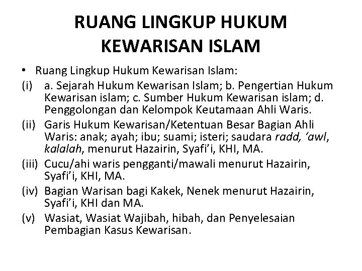 RUANG LINGKUP HUKUM KEWARISAN ISLAM • Ruang Lingkup Hukum Kewarisan Islam: (i) a. Sejarah