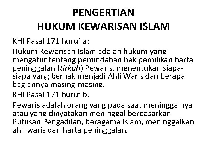 PENGERTIAN HUKUM KEWARISAN ISLAM KHI Pasal 171 huruf a: Hukum Kewarisan Islam adalah hukum