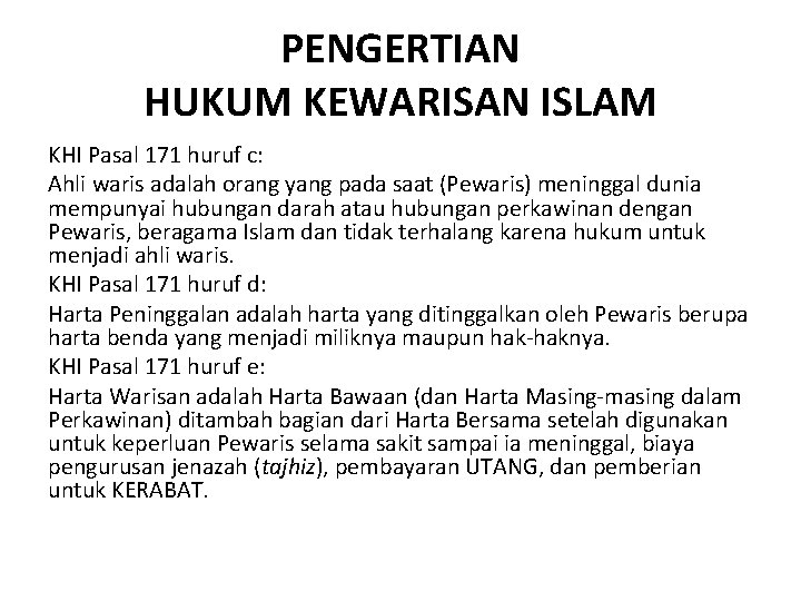 PENGERTIAN HUKUM KEWARISAN ISLAM KHI Pasal 171 huruf c: Ahli waris adalah orang yang