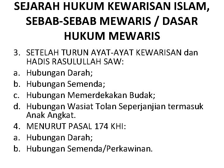 SEJARAH HUKUM KEWARISAN ISLAM, SEBAB-SEBAB MEWARIS / DASAR HUKUM MEWARIS 3. SETELAH TURUN AYAT-AYAT