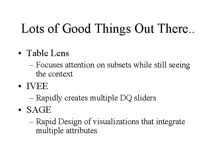 Lots of Good Things Out There. . • Table Lens – Focuses attention on