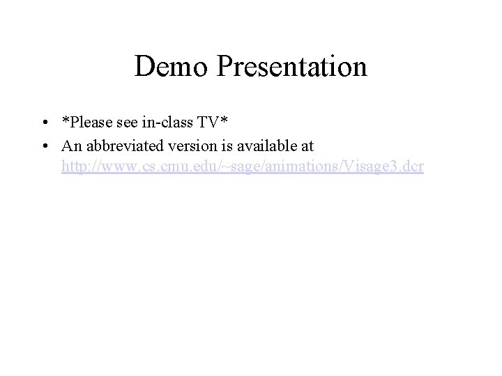 Demo Presentation • *Please see in-class TV* • An abbreviated version is available at