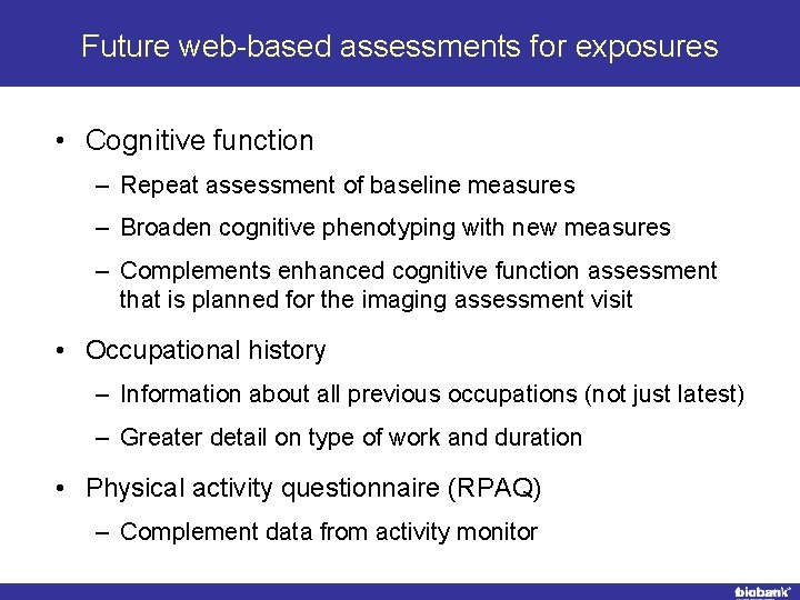 Future web-based assessments for exposures • Cognitive function – Repeat assessment of baseline measures