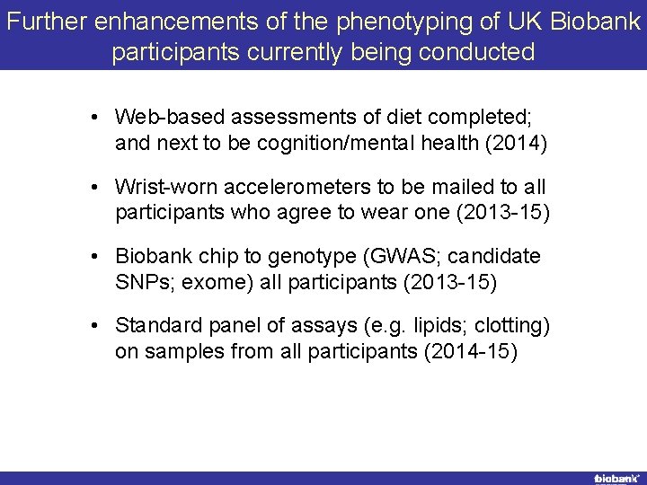 Further enhancements of the phenotyping of UK Biobank participants currently being conducted • Web-based