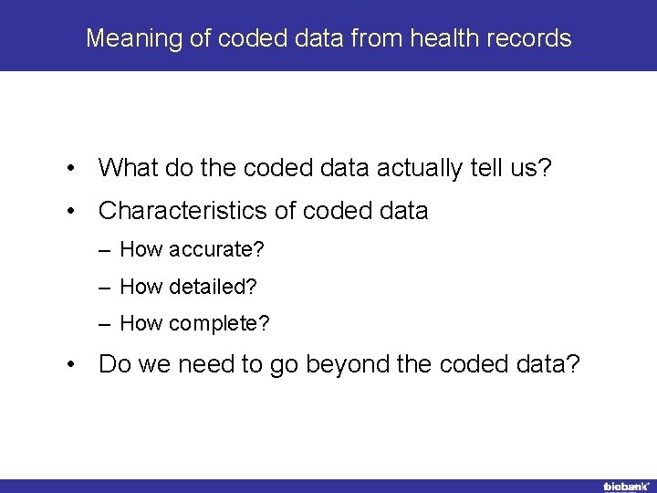 Meaning of coded data from health records • What do the coded data actually