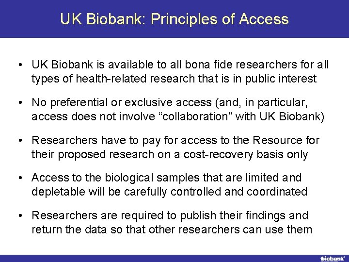 UK Biobank: Principles of Access • UK Biobank is available to all bona fide