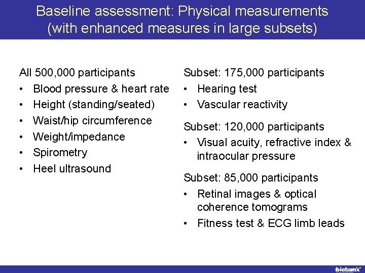 Baseline assessment: Physical measurements (with enhanced measures in large subsets) All 500, 000 participants