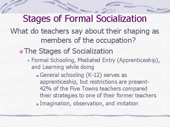 Stages of Formal Socialization What do teachers say about their shaping as members of
