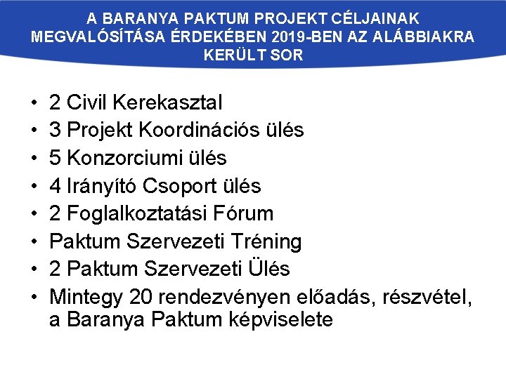 A BARANYA PAKTUM PROJEKT CÉLJAINAK MEGVALÓSÍTÁSA ÉRDEKÉBEN 2019 -BEN AZ ALÁBBIAKRA KERÜLT SOR •