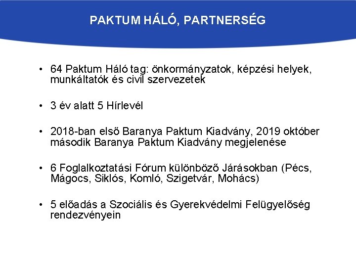 PAKTUM HÁLÓ, PARTNERSÉG • 64 Paktum Háló tag: önkormányzatok, képzési helyek, munkáltatók és civil