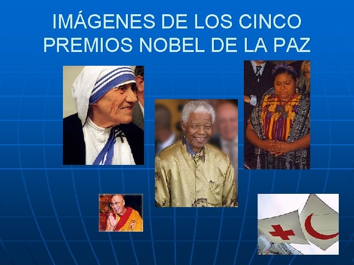IMÁGENES DE LOS CINCO PREMIOS NOBEL DE LA PAZ 