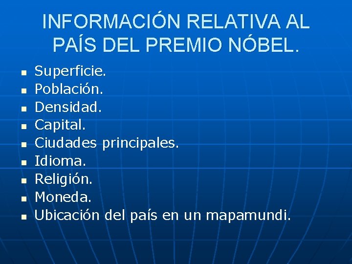 INFORMACIÓN RELATIVA AL PAÍS DEL PREMIO NÓBEL. n n n n n Superficie. Población.