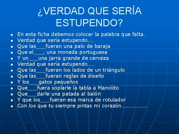 ¿VERDAD QUE SERÍA ESTUPENDO? n n n n En esta ficha debemos colocar la