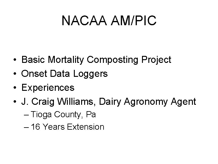 NACAA AM/PIC • • Basic Mortality Composting Project Onset Data Loggers Experiences J. Craig