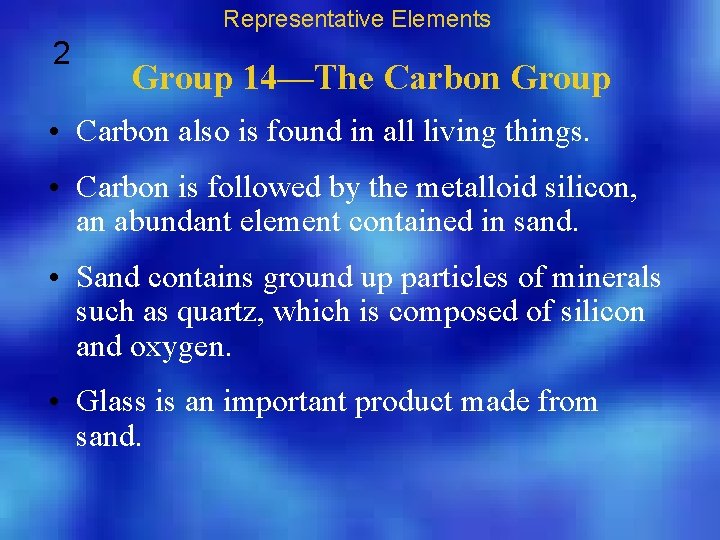 Representative Elements 2 Group 14—The Carbon Group • Carbon also is found in all