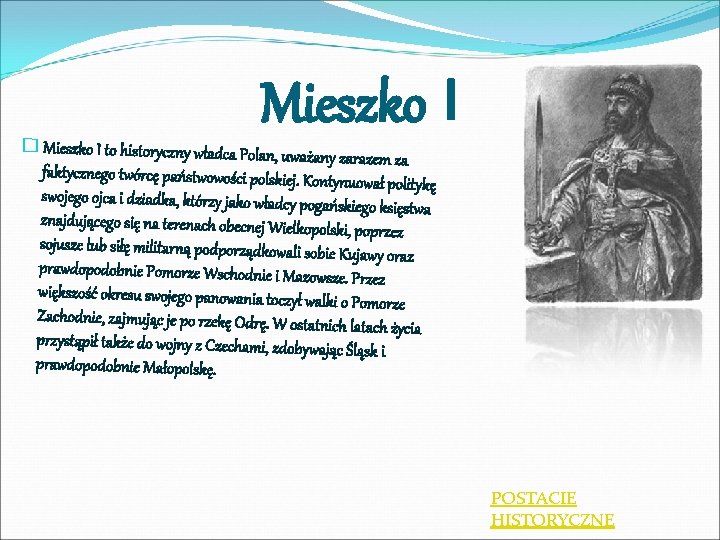 Mieszko I � Mieszko I to historyczny władca Polan, uwa żany zarazem za faktycznego