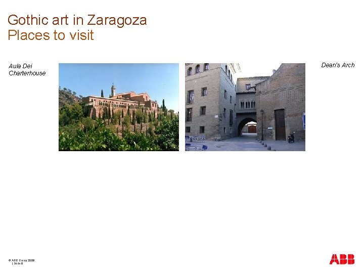 Gothic art in Zaragoza Places to visit Aula Dei Charterhouse © ABB Group 2009