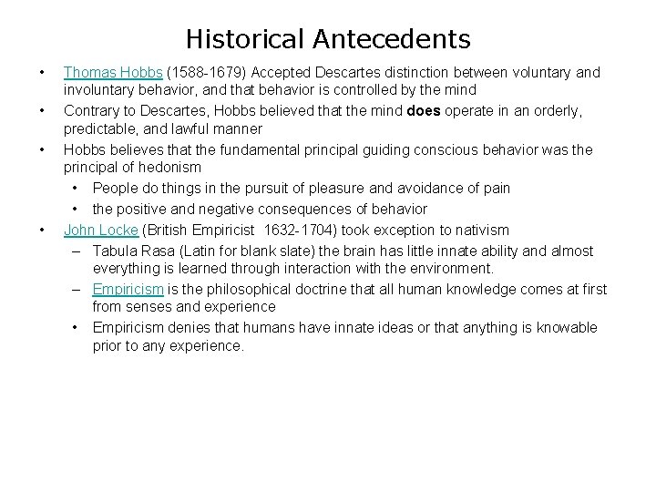 Historical Antecedents • • Thomas Hobbs (1588 -1679) Accepted Descartes distinction between voluntary and