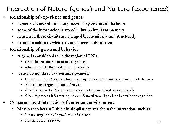 Interaction of Nature (genes) and Nurture (experience) • Relationship of experience and genes •