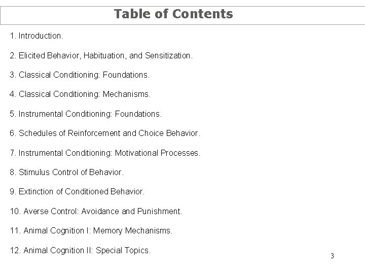 Table of Contents 1. Introduction. 2. Elicited Behavior, Habituation, and Sensitization. 3. Classical Conditioning: