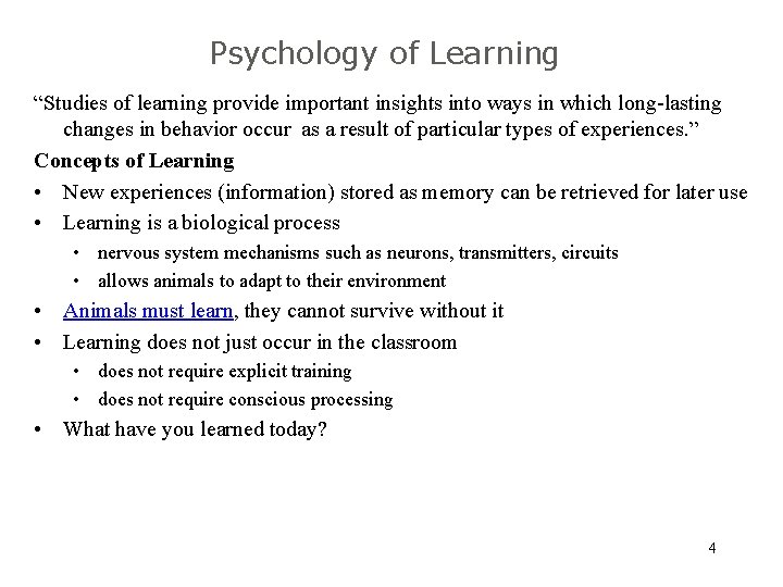 Psychology of Learning “Studies of learning provide important insights into ways in which long-lasting