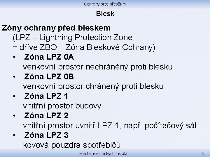 Ochrany proti přepětím Blesk Zóny ochrany před bleskem (LPZ – Lightning Protection Zone =