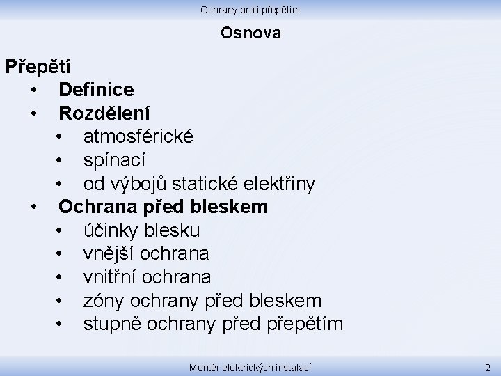 Ochrany proti přepětím Osnova Přepětí • Definice • Rozdělení • atmosférické • spínací •