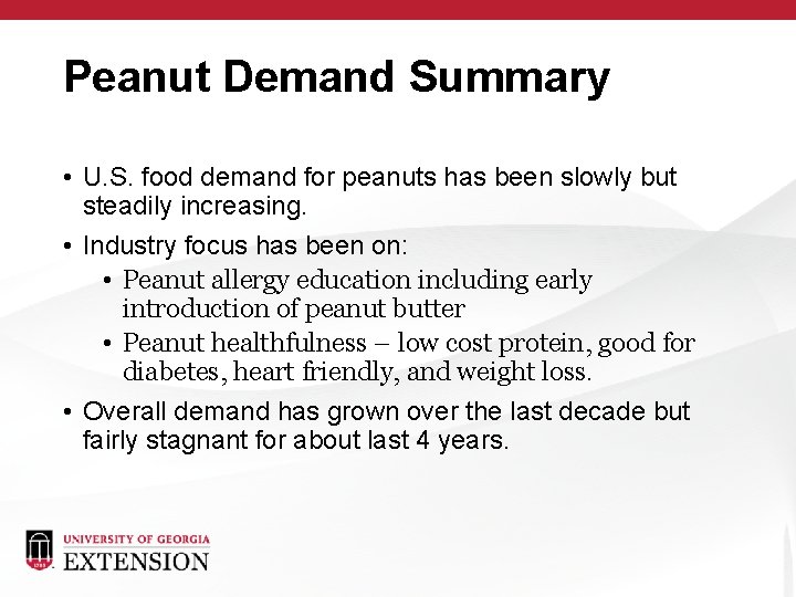 Peanut Demand Summary • U. S. food demand for peanuts has been slowly but