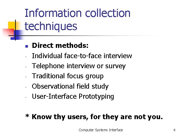 Information collection techniques n - Direct methods: Individual face-to-face interview Telephone interview or survey