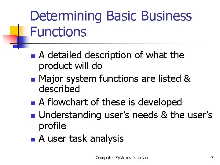 Determining Basic Business Functions n n n A detailed description of what the product