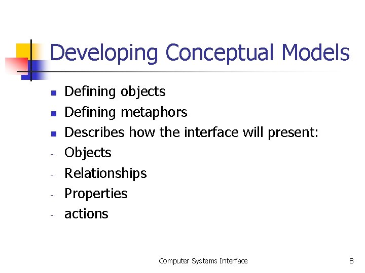 Developing Conceptual Models n n n - Defining objects Defining metaphors Describes how the