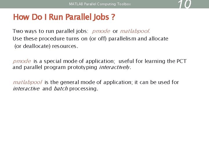 MATLAB Parallel Computing Toolbox How Do I Run Parallel Jobs ? 10 Two ways MATLAB Parallel Computing Toolbox How Do I Run Parallel Jobs ? 10 Two ways