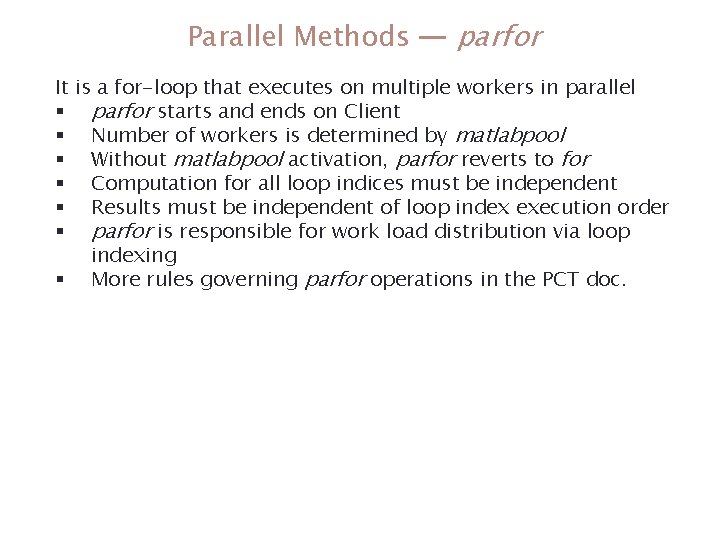 Parallel Methods — parfor It is a for-loop that executes on multiple workers in Parallel Methods — parfor It is a for-loop that executes on multiple workers in